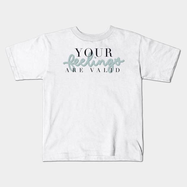 You’re feelings are valid Kids T-Shirt by The Letters mdn